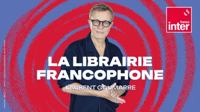 France Inter La librairie Francophone Laurent Goumarre